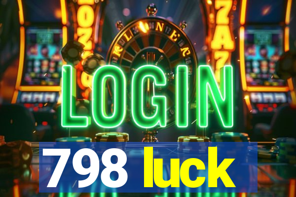798 luck
